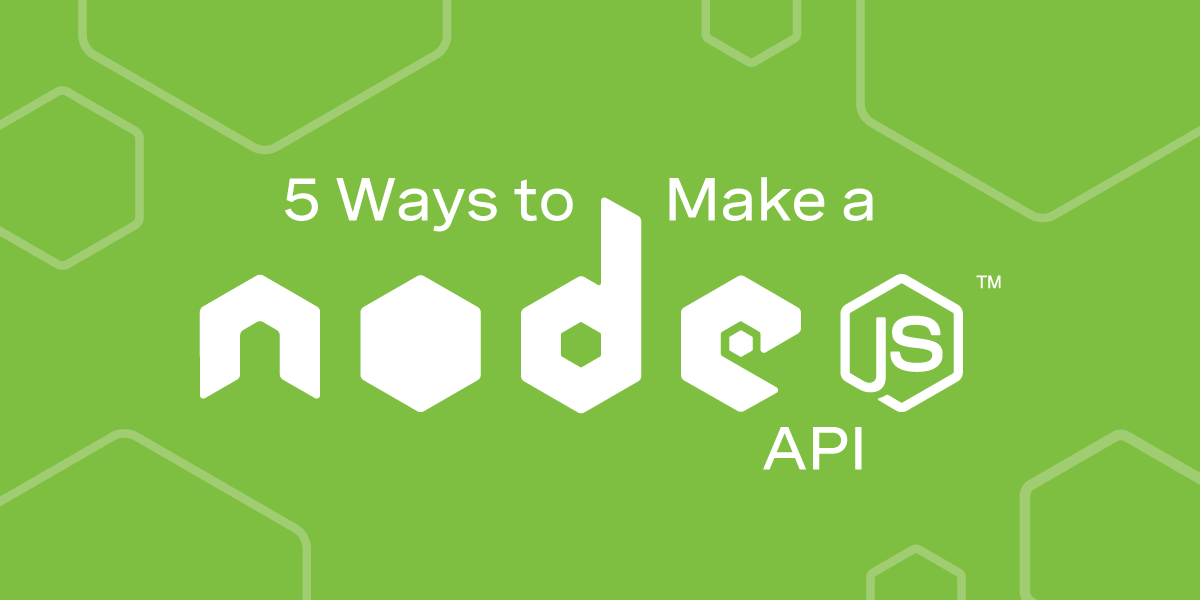 5 Ways to Build a Node.js API